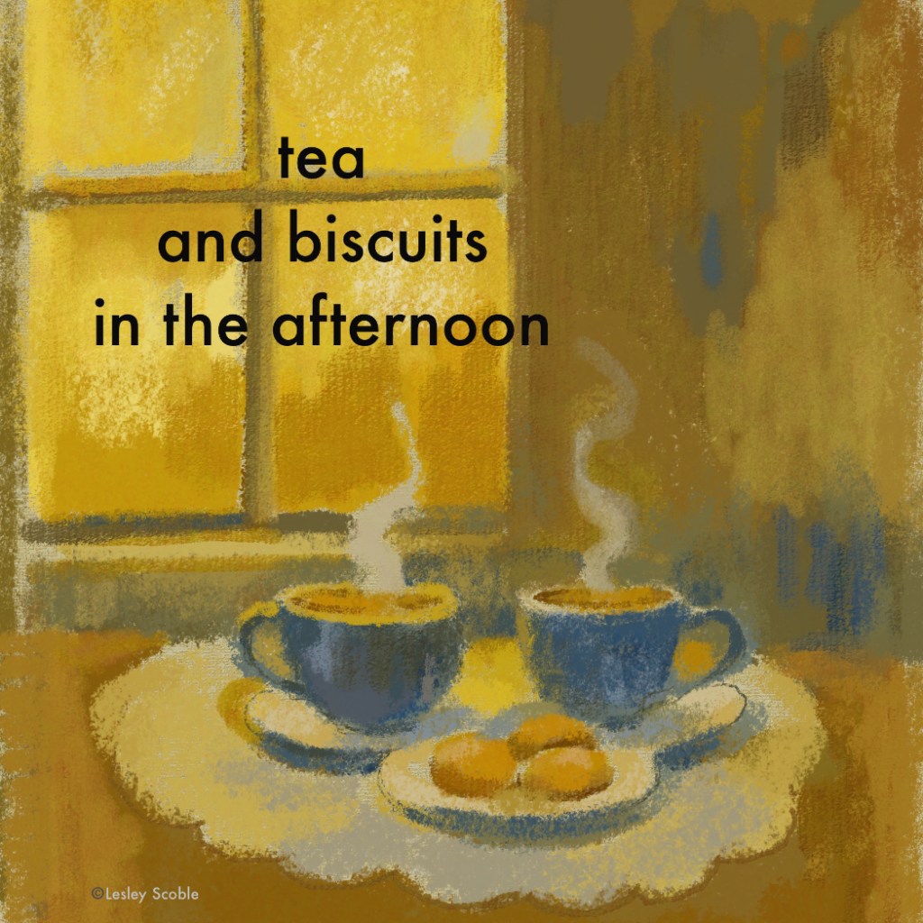 The image is a digital pastel with the text of Hay(na)ku No. 4. Enduring_Timeless Love in the 5 Ways to Love series.

tea
and biscuits
in the afternoon