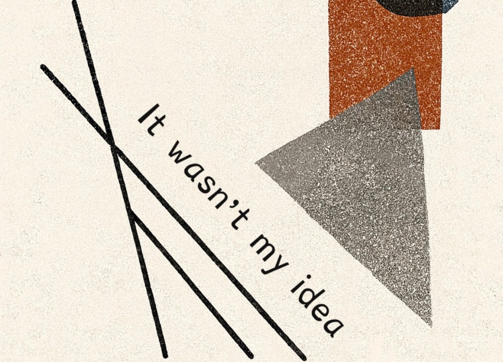 It Wasn’t My Idea: short dramatic lyric in free verse (+&nbsp;audio)