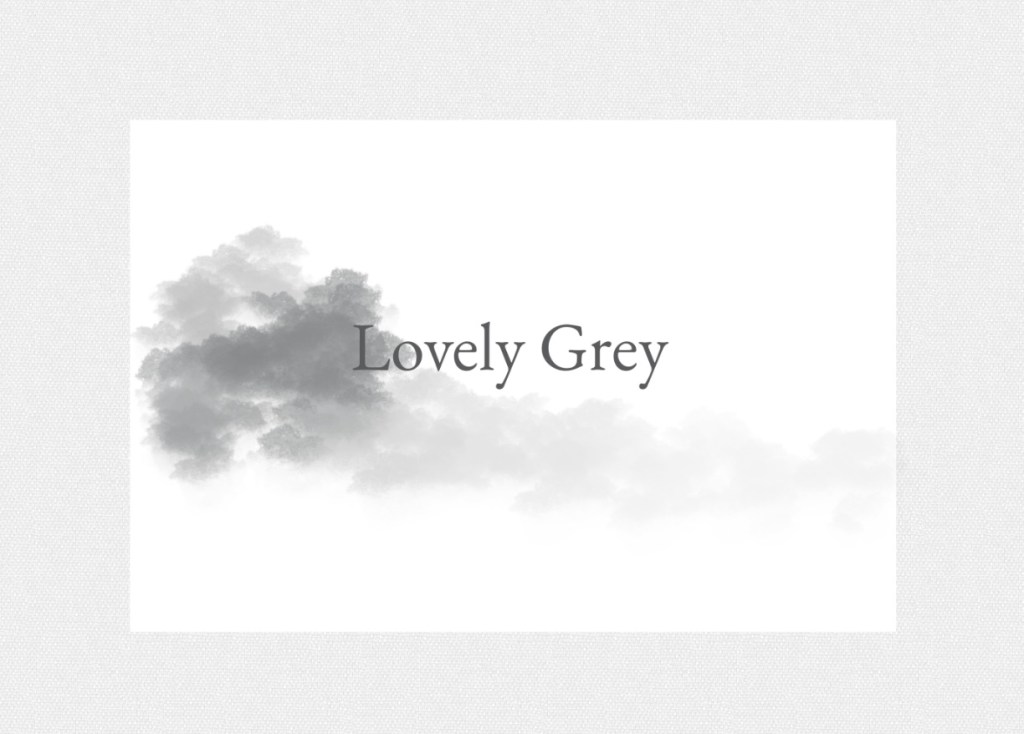 Lovely Grey: poem in free-verse and a song&nbsp;🎶